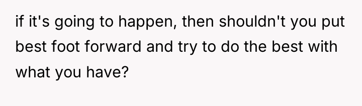 if it's going to happen, then shouldn't you put best...