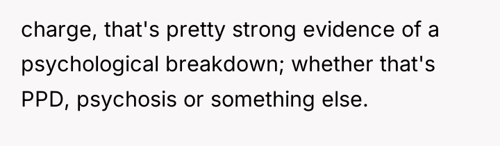 charge, that's pretty strong evidence of a psychological breakdown; whether...