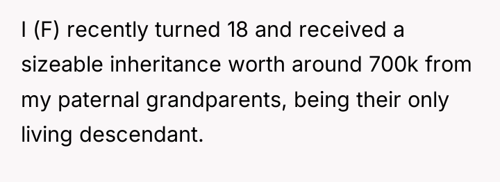 I (F) recently turned 18 and received a sizeable inheritance...
