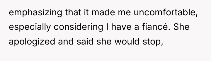 emphasizing that it made me uncomfortable, especially considering I have...
