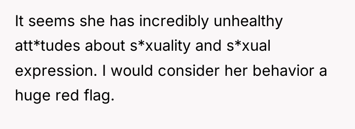 It seems she has incredibly unhealthy att*tudes about s*xuality and...