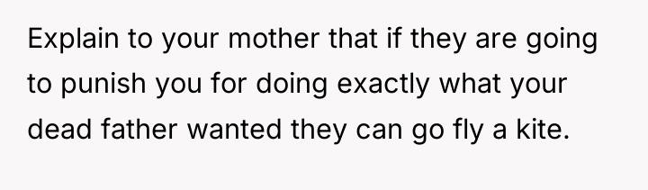 Explain to your mother that if they are going to...