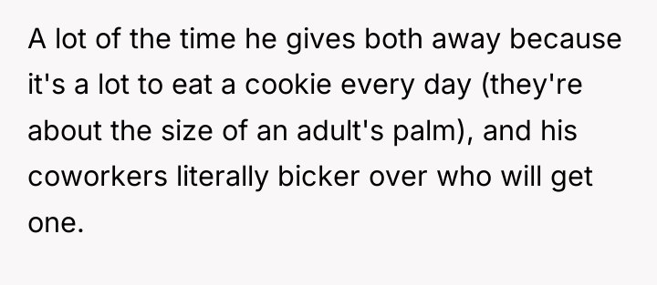 A lot of the time he gives both away because...