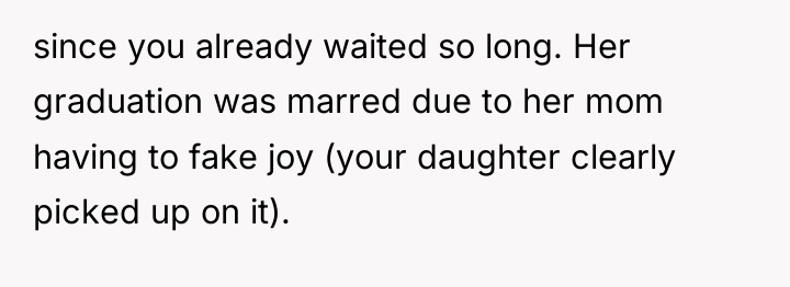 since you already waited so long. Her graduation was marred...