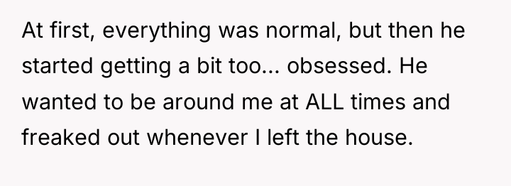 At first, everything was normal, but then he started getting...