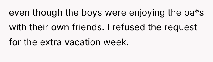 even though the boys were enjoying the pa*s with their...