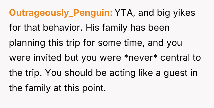 Outrageously_Penguin YTA, and big yikes for that behavior. His family...