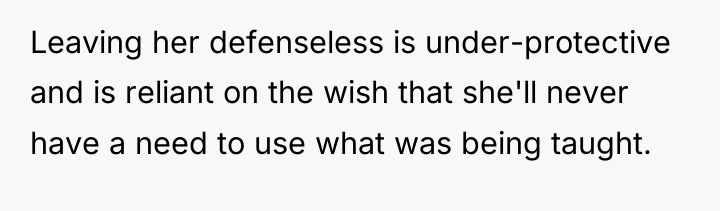Leaving her defenseless is under-protective and is reliant on the...
