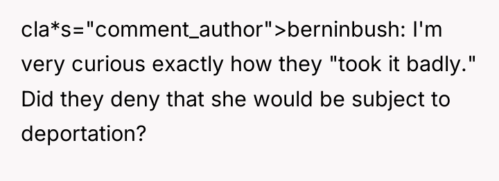 cla*s="comment_author">berninbush: I'm very curious exactly how they "took it badly."...