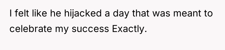 I felt like he hijacked a day that was meant...