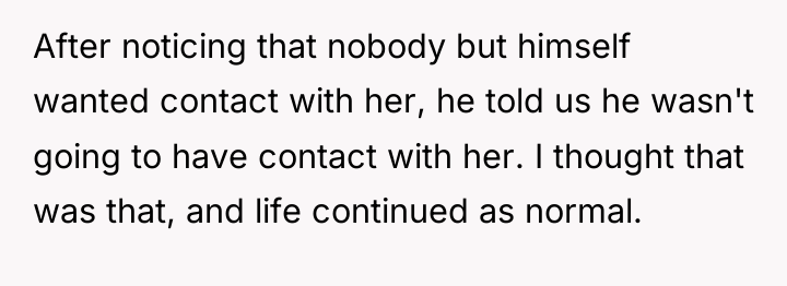 After noticing that nobody but himself wanted contact with her,...