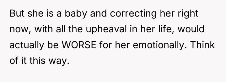 But she is a baby and correcting her right now,...
