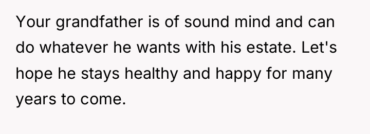 Your grandfather is of sound mind and can do whatever...