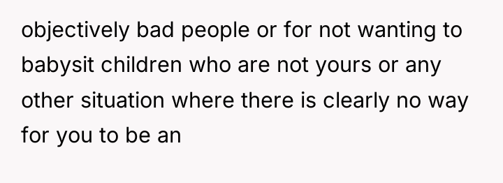 objectively bad people or for not wanting to babysit children...