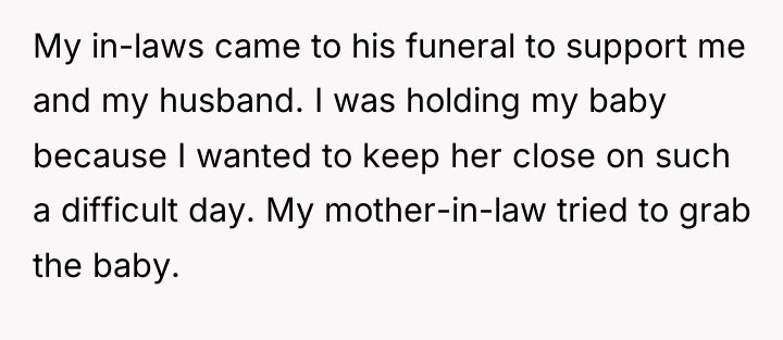 My in-laws came to his funeral to support me and...