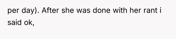 per day). After she was done with her rant i...