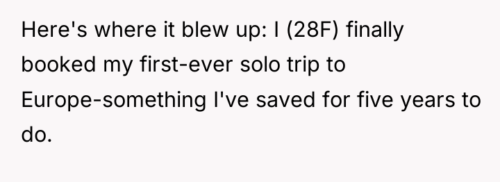 Here's where it blew up: I (28F) finally booked my...