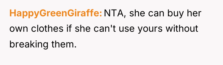 HappyGreenGiraffe NTA, she can buy her own clothes if she...