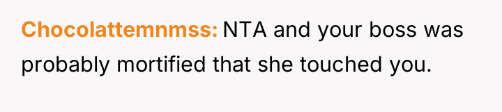 Chocolattemnmss NTA and your boss was probably mortified that she...