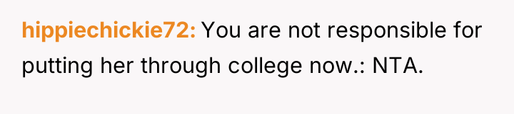 hippiechickie72 You are not responsible for putting her through college...