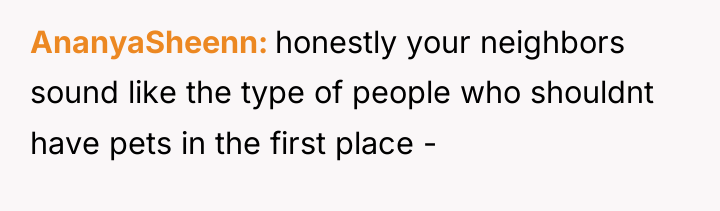 AnanyaSheenn honestly your neighbors sound like the type of people...