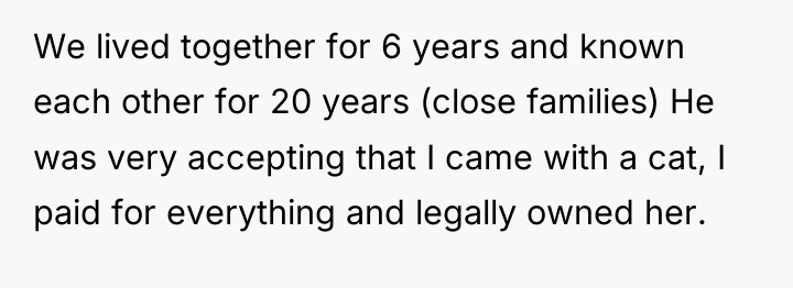 We lived together for 6 years and known each other...