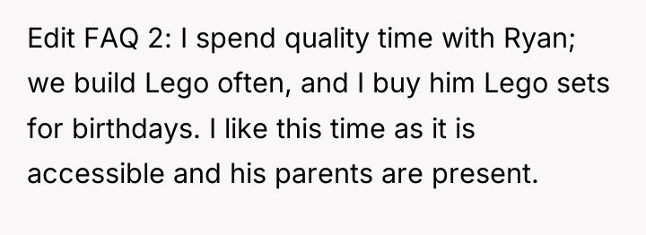 Edit FAQ 2: I spend quality time with Ryan; we...