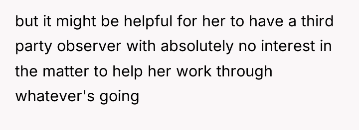 but it might be helpful for her to have a...