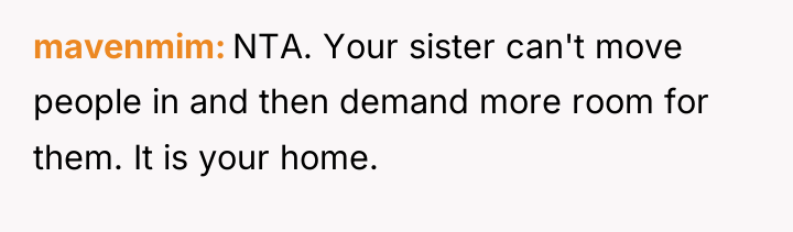 mavenmim NTA. Your sister can't move people in and then...