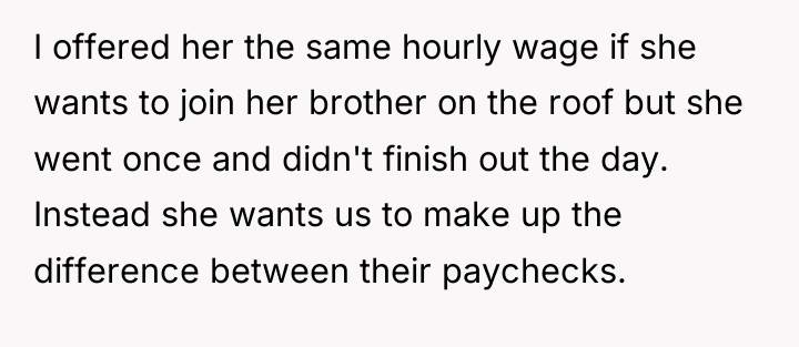 I offered her the same hourly wage if she wants...