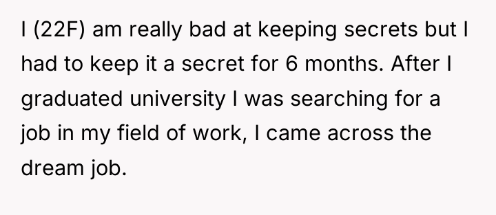 I (22F) am really bad at keeping secrets but I...