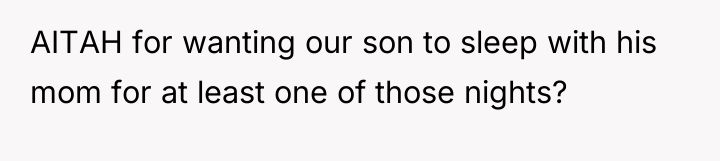 AITAH for wanting our son to sleep with his mom...