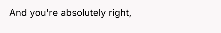 And you're absolutely right,