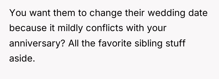 You want them to change their wedding date because it...