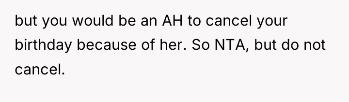 but you would be an AH to cancel your birthday...