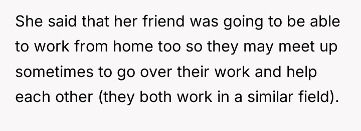 She said that her friend was going to be able...