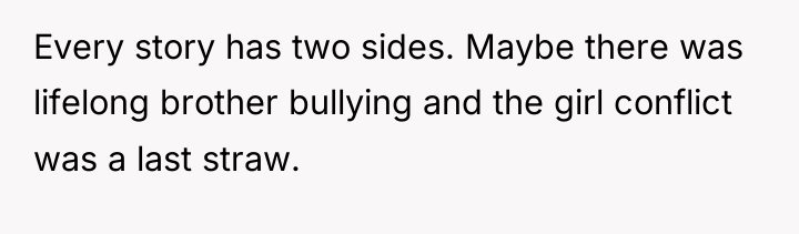 Every story has two sides. Maybe there was lifelong brother...