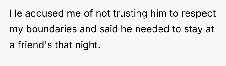 He accused me of not trusting him to respect my...