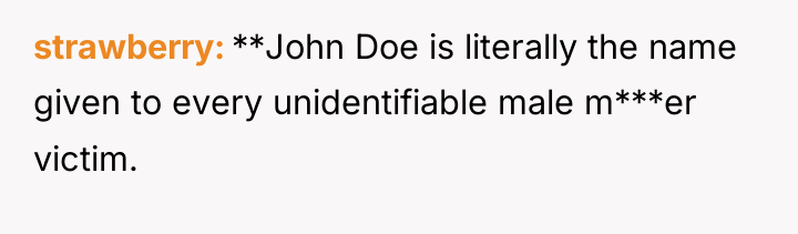 strawberry **John Doe is literally the name given to every...