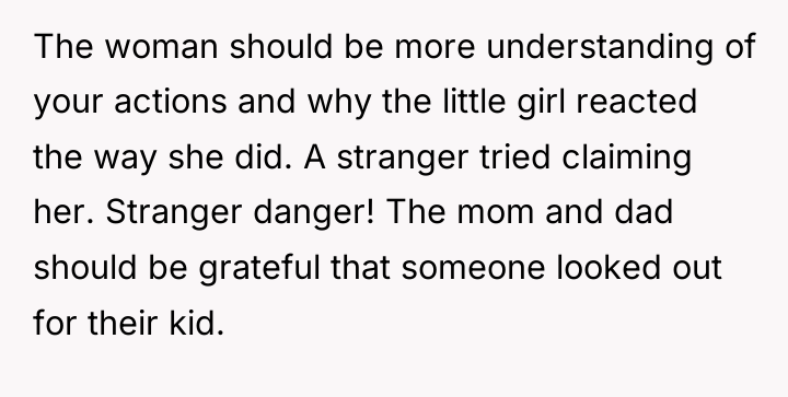 The woman should be more understanding of your actions and...