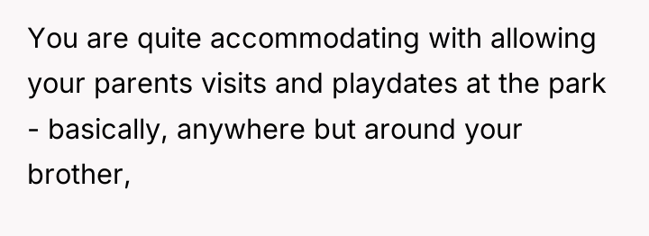 You are quite accommodating with allowing your parents visits and...
