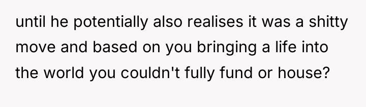 until he potentially also realises it was a shitty move...