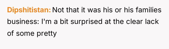 Dipshitistan Not that it was his or his families business:...