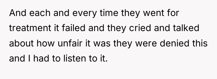 And each and every time they went for treatment it...