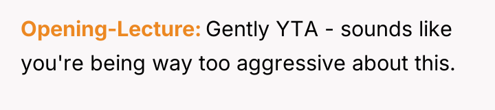 Opening-Lecture Gently YTA - sounds like you're being way too...
