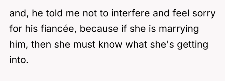 and, he told me not to interfere and feel sorry...