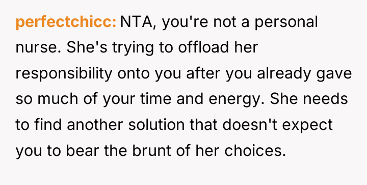 perfectchicc NTA, you're not a personal nurse. She's trying to...