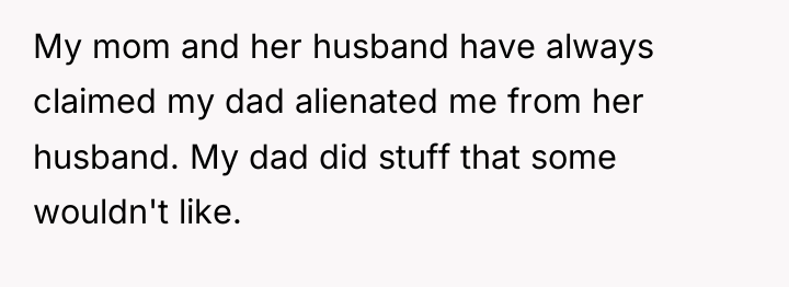 My mom and her husband have always claimed my dad...