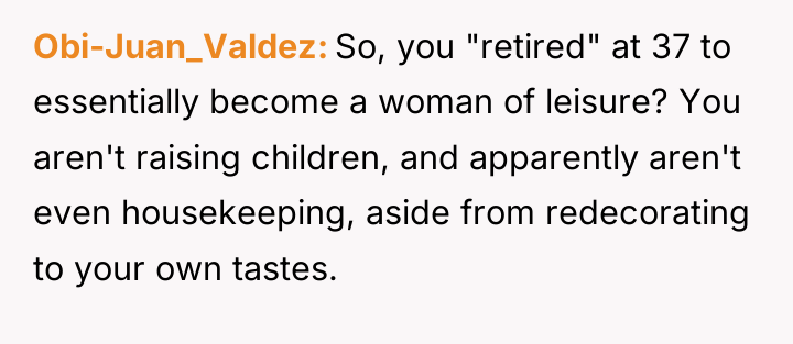 Obi-Juan_Valdez So, you "retired" at 37 to essentially become a...