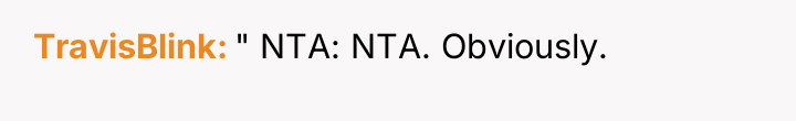 TravisBlink " NTA: NTA. Obviously.